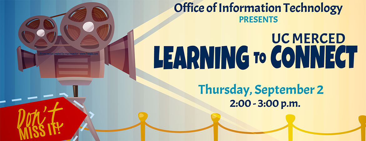 OIT Behind the Scenes Presents: Learning to (UC Merced) Connect!